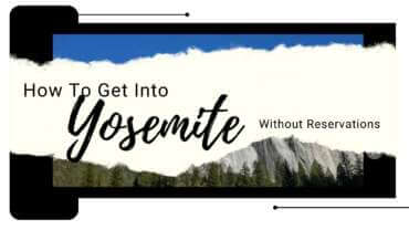 How To Get Into Yosemite Without Reservations