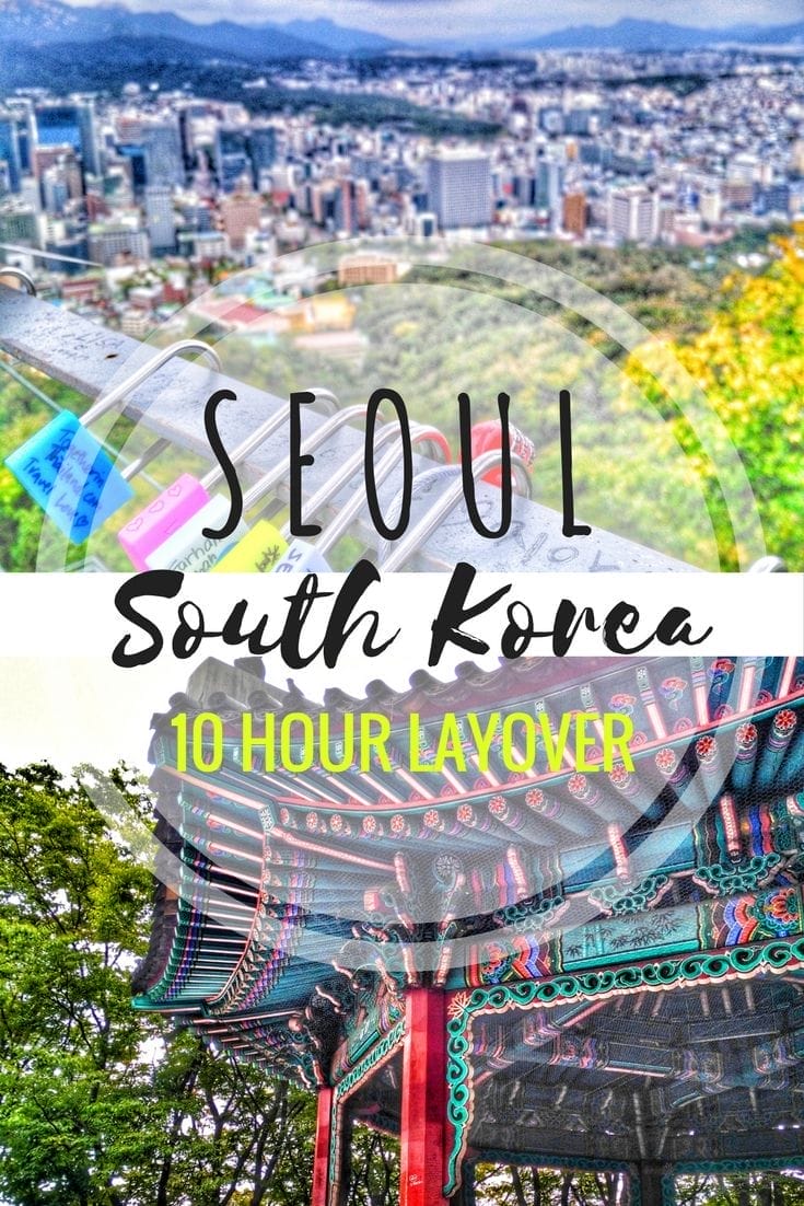 10 Hour Layover In Seoul, South Korea – What to do?
