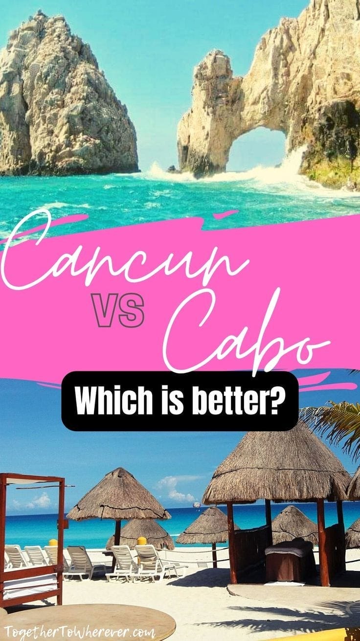Cabo vs Cancun -Which is Better for a Mexican Vacation?