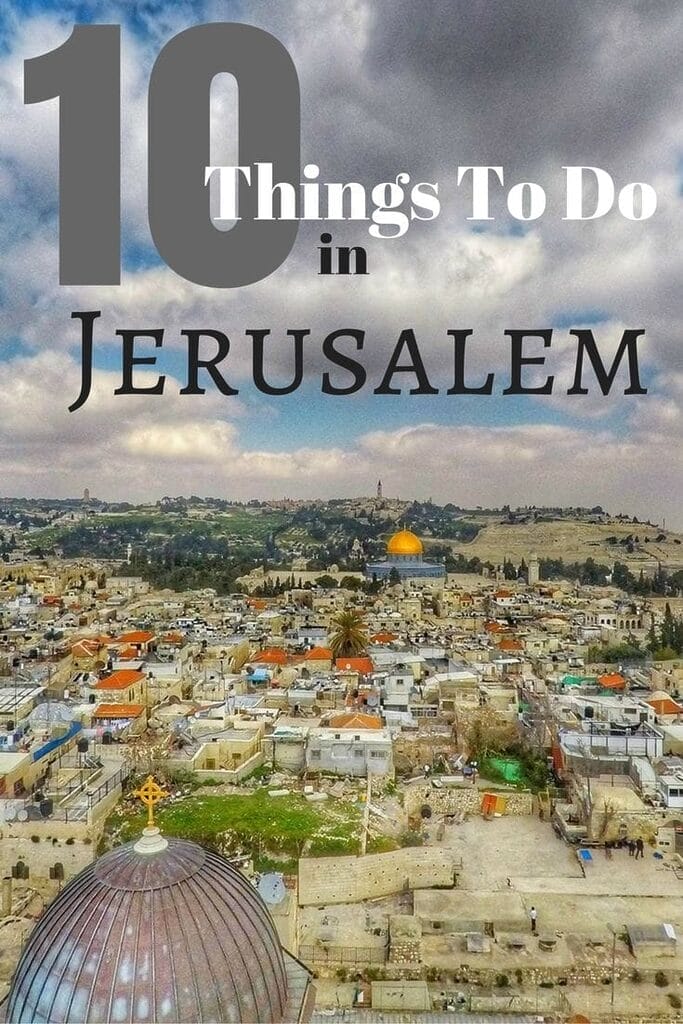 What To Do In Jerusalem – Top 10 Attractions You Must See
