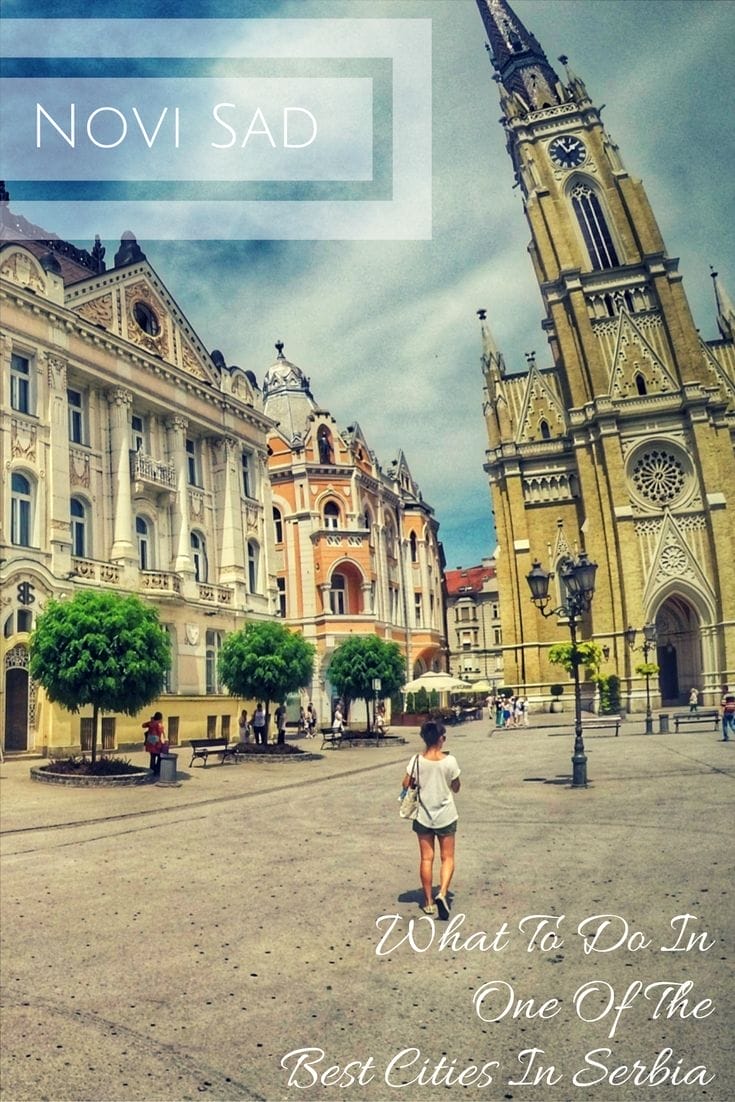 What To Do In Novi Sad – One Of The Best Places In Serbia