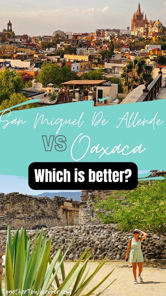 Oaxaca Vs. San Miguel De Allende Mexico